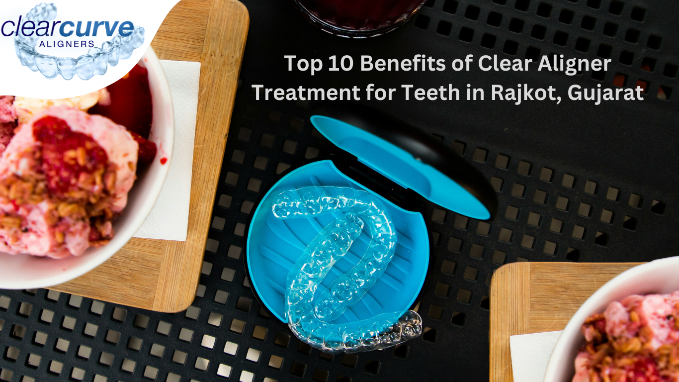 clear aligner treatment in rajkot, gujarat